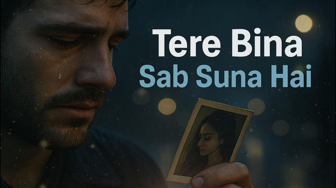 ⁣Tere Bina Sab Suna Hai – Heartbreaking Sad Hindi Song